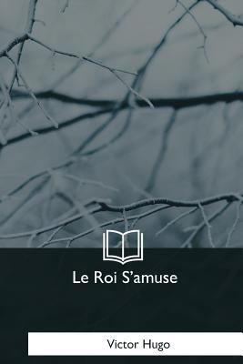 Le Roi S'amuse [French] 1979858438 Book Cover