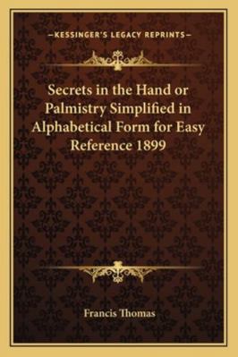 Secrets in the Hand or Palmistry Simplified in ... 1162739088 Book Cover