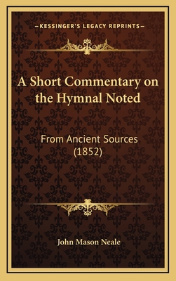 A Short Commentary on the Hymnal Noted: From An... 1168698065 Book Cover