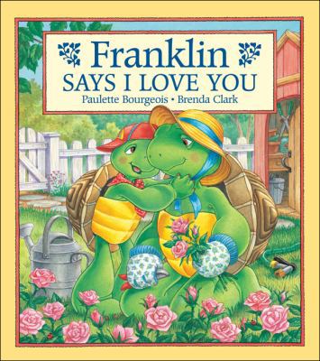 Franklin Says I Love You 155337035X Book Cover