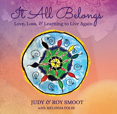 It All Belongs: Love, Loss, & Learning to Live ... 098269606X Book Cover