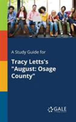 A Study Guide for Tracy Letts's "August: Osage ... 0270528873 Book Cover
