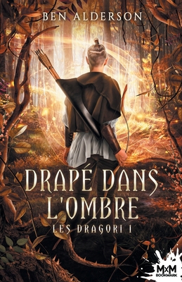 Drapé dans l'ombre: Les Dragori, T1 [French] B0892DP6KZ Book Cover
