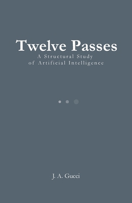 Twelve Passes: A Structural Study of Artificial... 1972788620 Book Cover