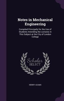 Notes in Mechanical Engineering: Compiled Princ... 1357944314 Book Cover