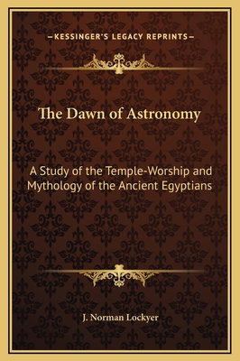 The Dawn of Astronomy: A Study of the Temple-Wo... 1169344712 Book Cover