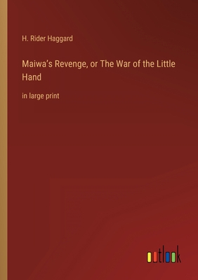 Maiwa's Revenge, or The War of the Little Hand:... 3368321102 Book Cover