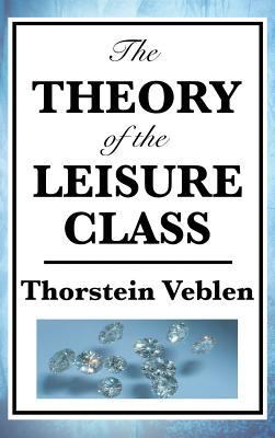 The Theory of the Leisure Class 151543592X Book Cover