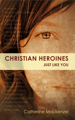 Christian Heroines: Just Like You? 1845504607 Book Cover