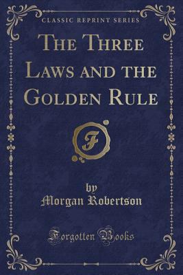 The Three Laws and the Golden Rule (Classic Rep... 133144845X Book Cover