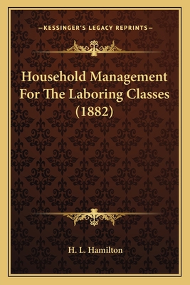 Household Management For The Laboring Classes (... 1166571629 Book Cover