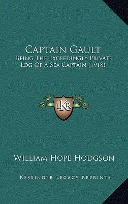 Captain Gault: Being The Exceedingly Private Lo... 1165978911 Book Cover