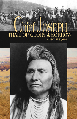 Chief Joseph: Trail of Glory & Sorrow 0888397437 Book Cover