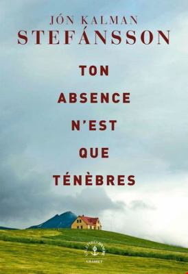 Ton absence n'est que ténèbres [French] 224682799X Book Cover