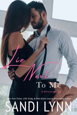Lie Next To Me (A Millionaire's Love) 1494852039 Book Cover