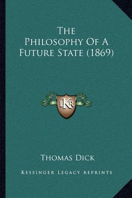 The Philosophy Of A Future State (1869) 1164027433 Book Cover