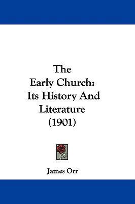 The Early Church: Its History And Literature (1... 1104543575 Book Cover