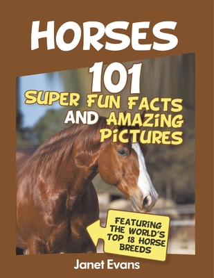 Horses: 101 Super Fun Facts and Amazing Picture... B0DVGTPVRV Book Cover