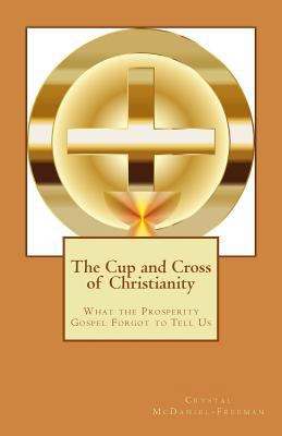 The Cup and Cross of Christianity: What the Pro... 1544945000 Book Cover