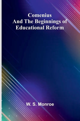 Comenius And The Beginnings Of Educational Reform 9368390436 Book Cover