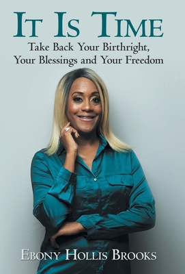 It Is Time: Take Back Your Birthright, Your Ble... 1973675811 Book Cover