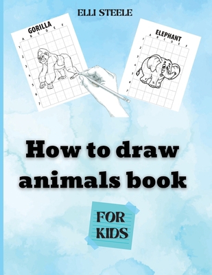 How To Draw Animals For Kids: Amazing Step-by-S... 1716282349 Book Cover