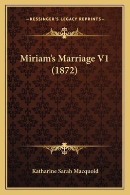 Miriam's Marriage V1 (1872) 1164921037 Book Cover