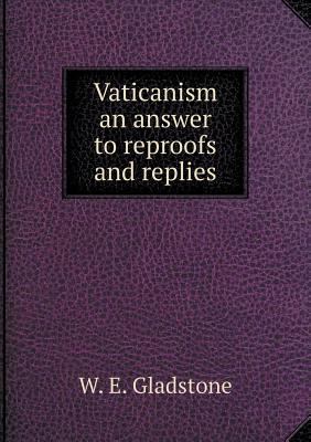 Vaticanism an answer to reproofs and replies 5518708289 Book Cover