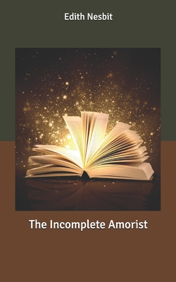 The Incomplete Amorist B086FZVXGH Book Cover