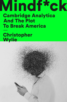 Mindf*ck: Cambridge Analytica and the Plot to B... 1984854631 Book Cover