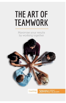 The Art of Teamwork: Maximise your results by w... 2806289262 Book Cover