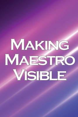 Making Maestro Visible: Realise Success in Netw... 3986085920 Book Cover