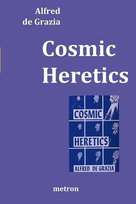 Cosmic Heretics: A personal history of attempts... 1603770844 Book Cover