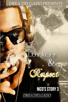 Loyalty & Respect: Nico's Story 3 1505890675 Book Cover