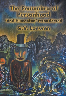 The Penumbra of Personhood: 'Anti-Humanism' rec... 1682352455 Book Cover
