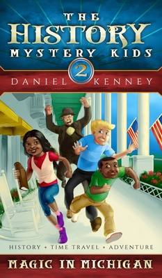 The History Mystery Kids 2: Magic in Michigan 1947865765 Book Cover