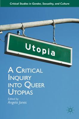 A Critical Inquiry Into Queer Utopias 1137308591 Book Cover