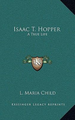 Isaac T. Hopper: A True Life 1163223611 Book Cover