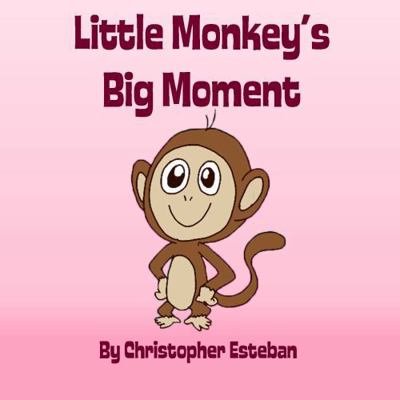 Little Monkey's Big Moment B0G1VTW32D Book Cover