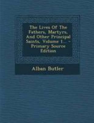 The Lives of the Fathers, Martyrs, and Other Pr... 1295195461 Book Cover