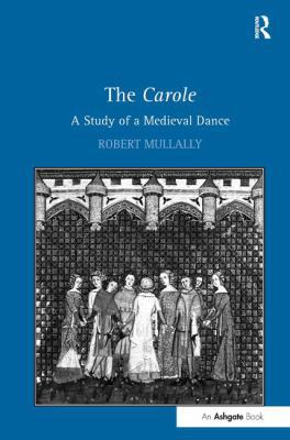 The Carole: A Study of a Medieval Dance 1409412482 Book Cover
