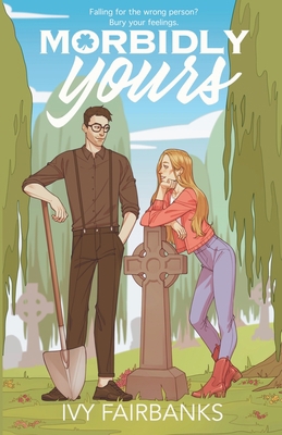 Morbidly Yours: A Steamy Romantic Comedy About ... B0CBNS23W8 Book Cover