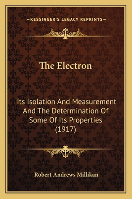 The Electron: Its Isolation And Measurement And... 1165105322 Book Cover