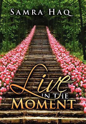 Live in the Moment 1479737844 Book Cover