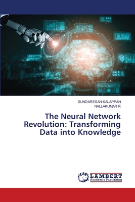 The Neural Network Revolution: Transforming Dat... 6208441293 Book Cover