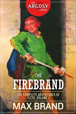 The Firebrand: The Complete Adventures of Tizzo... 1618274430 Book Cover