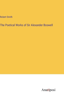 The Poetical Works of Sir Alexander Boswell 3382181932 Book Cover