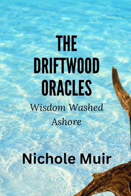 The Driftwood Oracles: Wisdom Washed Ashore B0F1V7ZR87 Book Cover