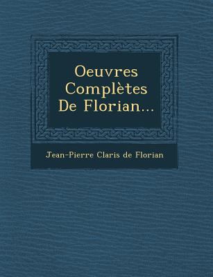 Oeuvres Completes de Florian... [French] 1249953286 Book Cover