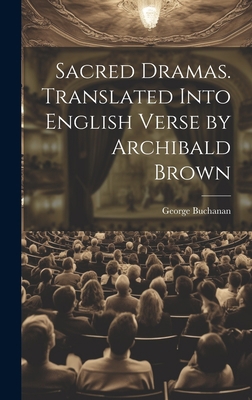 Sacred Dramas. Translated Into English Verse by... 1020773774 Book Cover